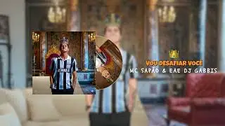 Vou Desafiar Você (Remix) - MC Sapão & Eae Dj Gabbis