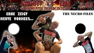 Vorhees vs Ebbe #-01 - Vorhees bekommt THE NECRO FILES gezeigt!