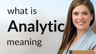 Analytic • what is ANALYTIC definition