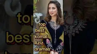 top best dramas of komal Aziz #collection #pakistanidrama #superhit #amazing #dramascollection
