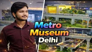Delhi Metro Museum Vlog 🚇||दिल्ली मेट्रो म्यूज़ियम का पूरा टूर #DelhiMetroMuseum #MuseumVlog