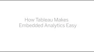 How Tableau makes embedded analytics easy
