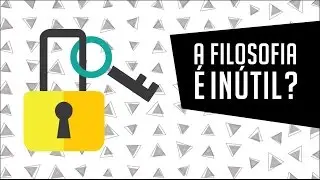 A Filosofia &Eacute; In&uacute;til?