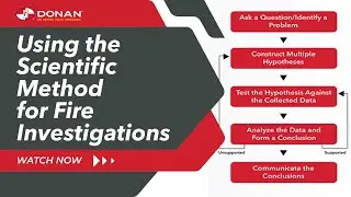 From Flames to Facts: Using the Scientific Method for Fire Investigations