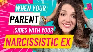 When your Own Parent Sides with your Narcissistic High Conflict Coparent