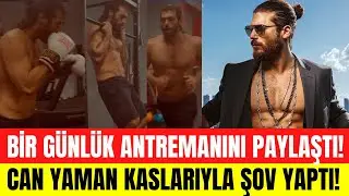 Can Yaman bir günlük antrenmanını paylaştı! Can Yaman kaslarıyla şov yaptı! Can Yaman vücudu!
