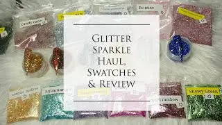 Huge New Nail Glitter Haul: Glitter Sparkle Swatches & Review