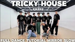 XIKERS-TRICKY HOUSE FULL DANCE TUTORIAL MIRROR SLOW 