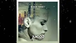DJ D-Line - Never Forget (Extended Mix) [ Juiced Digital Recordings ]