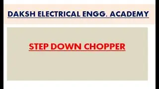 step down chopper | WHAT IS STEP DOWN CHOPPER | HOW TO WORK | WHY REQUIRED STEP DOWN CHOPPER |
