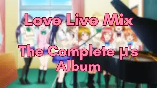 The Complete &micro;'s Album /// Love Live Mix
