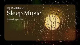 DJ Wahlund - Relaxing echo
