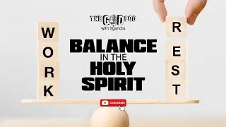 #1 Balance in the Holy Spirit: Work and Rest 