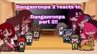 Danganronpa 2 reacts to danganronpa (part 2)//danganronpa//gachaclub//敗者🦋