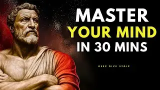 Master Your Mind In 30 Minutes | Deep Dive Stoic