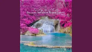 Relaxing Sounds of Water Lapping, Pt. 6