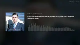 God&rsquo;s Invasion of Planet Earth | Genesis 3:15&nbsp;| from The Christmas Messages Series
