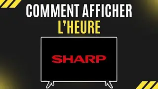 Comment afficher l&rsquo;heure sur ma TV Sharp