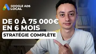 (Stratégie locale) 0 à 75.000€ en 6 mois avec 10€ par jour sur Google ADS pour mon client
