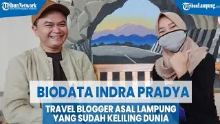 Biodata Indra Pradya, Travel Blogger Asal Lampung yang Sudah Keliling Dunia