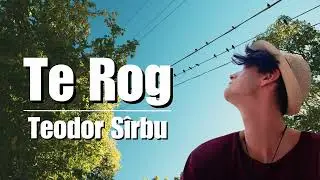 Teodor S&icirc;rbu - Te Rog