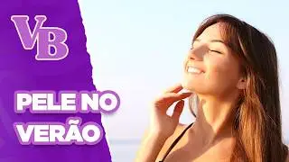 Estratégias ALIMENTARES para cuidar da PELE no VERÃO - Você Bonita (11/12/2024)