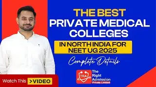 NEET 2025 Best Private Medical Colleges in North India &ndash; Complete Guide by TRA The Right Admission