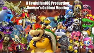 Fawfulfan100 Special: Bowser's Cabinet Meeting