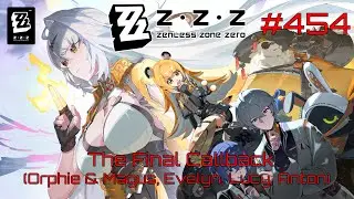Zenless Zone Zero Walkthrough Part 454 - The Final Callback [Orphie & Magus, Evelyn, Lucy, Anton]
