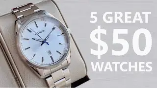 5 GREAT $50 Watches - NOT Casio or Timex