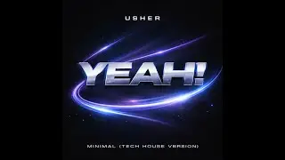 Yeah! – Usher → Minimal Tech House Version