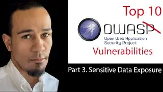 OWASP Part 3.  Sensitive Data Exposure