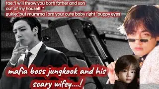 [Taekook oneshot]When mafia boss and his son both scared of his dangerous wifey #topkook 
