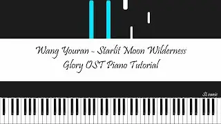 王悠然 Wang Youran - 星月原野 Starlit Moon Wilderness | 玉茗茶骨 Glory OST Piano Tutorial