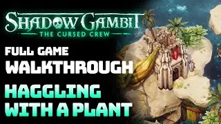 Shadow Gambit: The Cursed Crew &mdash; Акт 2: Торг с растением (Полное прохождение игры)