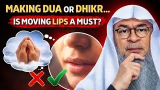 Making Dua or Dhikr In The Heart or Mind, is Moving Lips a Must? - Sheikh Assim Al Hakeem
