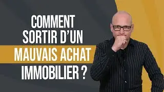 Comment sortir d'un mauvais achat immobilier ?