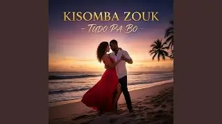 Kisomba Zouk - Tudo Pa Bo