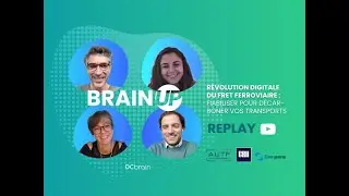 BRAIN UP #13 - RÉVOLUTION DIGITALE DU FRET FERROVIAIRE : FIABILISER POUR DÉCARBONER VOS TRANSPORTS