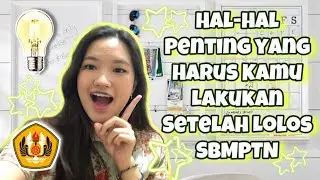 HAL-HAL PENTING YANG HARUS SEGERA KAMU LAKUKAN SETELAH LOLOS SBMPTN 2023💡
