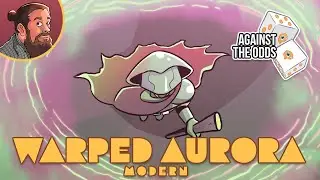 Warped Aurora | MTG Modern | Against the Odds
