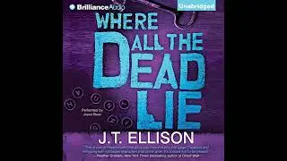 Where All the Dead Lie by J.T. Ellison | Full Audiobook