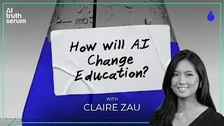 How Will AI Change Education? with Claire Zau