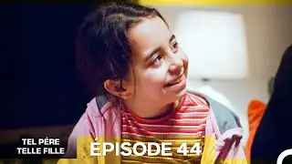 Tel P&egrave;re Telle Fille &Eacute;pisode 44 (Doublage en Fran&ccedil;ais)