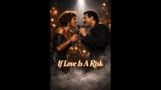 If Love Is A Risk (Whitney Houston & Lionel Richie) | Heartfelt Soulful Duet