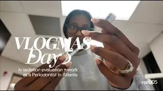Vlogmas, день 5 | Оценка необходимости внутривенной седации + Работа пародонтологом в Атланте