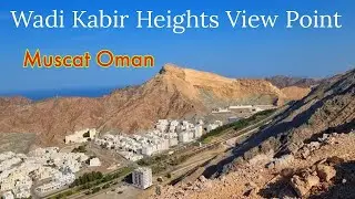 🇴🇲OMAN Tourist Places | Wadi Kabir Heights Morning View point | Thursday Trip