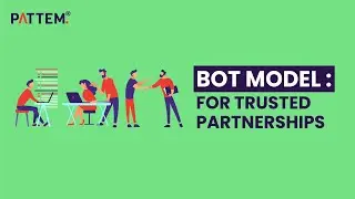 Know the workings of Build Operate Transfer (BOT) Model | Pattem Digital
