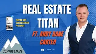 Interviewing the Titan of Real Estate Andy Dane Carter | Summit Series Ep. 5
