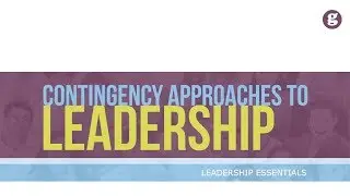 Contingency Approaches to Leadership